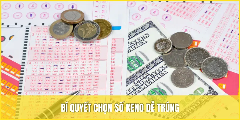 Tiết lộ bí quyết chọn số Keno dễ trúng nhất cho người mới tham gia