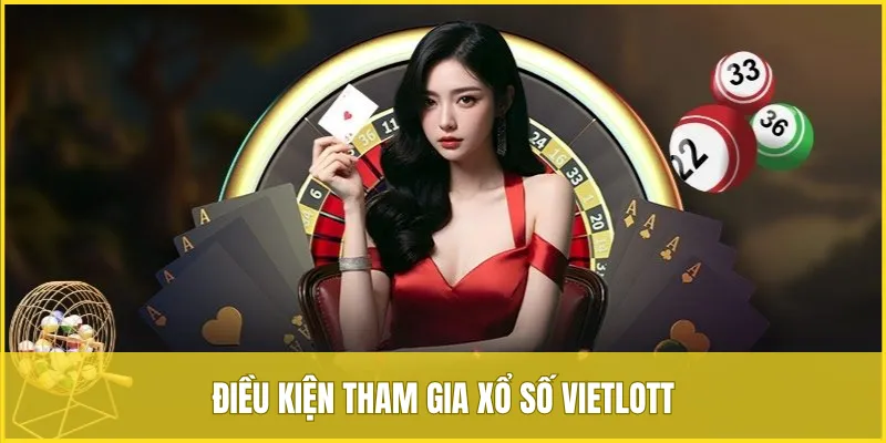Điều kiện để tham gia xổ số Vietlott tại VUA99