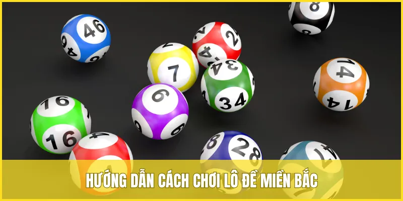Hướng dẫn cách chơi lô đề miền Bắc đầy đủ và dễ hiểu cho người tham gia
