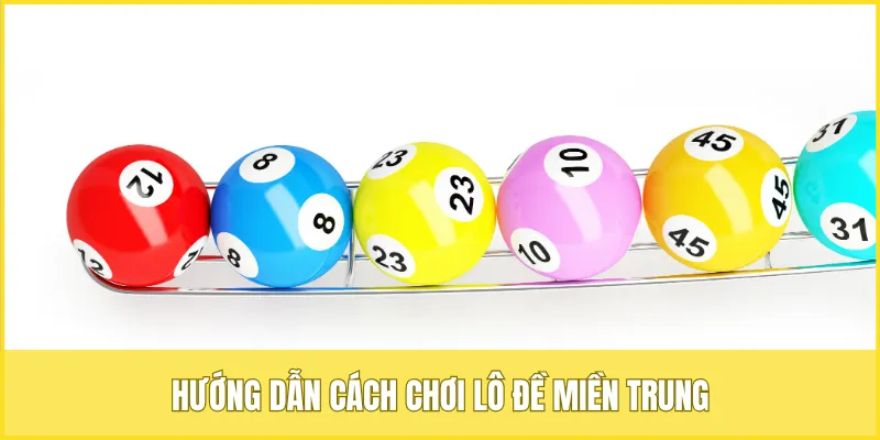 Hướng dẫn cách chơi xổ số lô đề miền Trung đơn giản, dễ hiểu