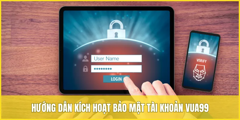 Hướng dẫn kích hoạt bảo mật tài khoản VUA99 sau khi đăng nhập