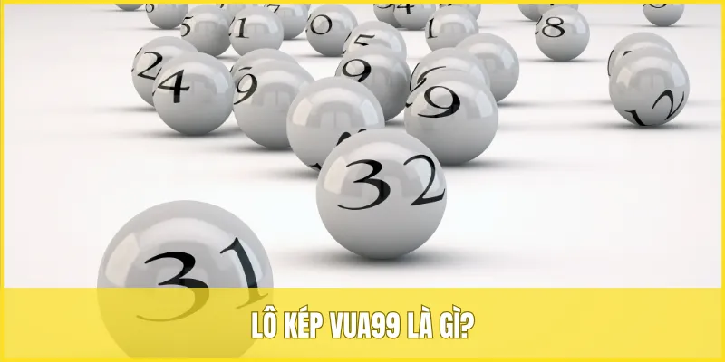 Lô kép VUA99 là các cặp số có hai chữ số giống nhau