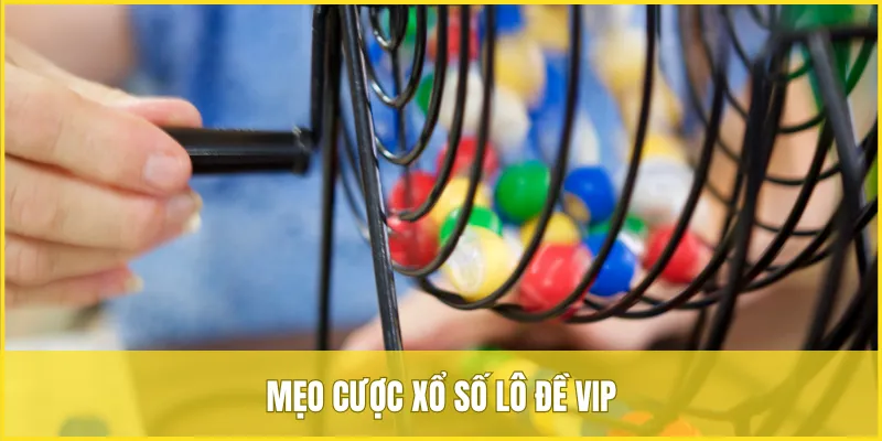 Bỏ túi mẹo cược xổ số lô đề VIP cực hay từ cao thủ để chiến thắng