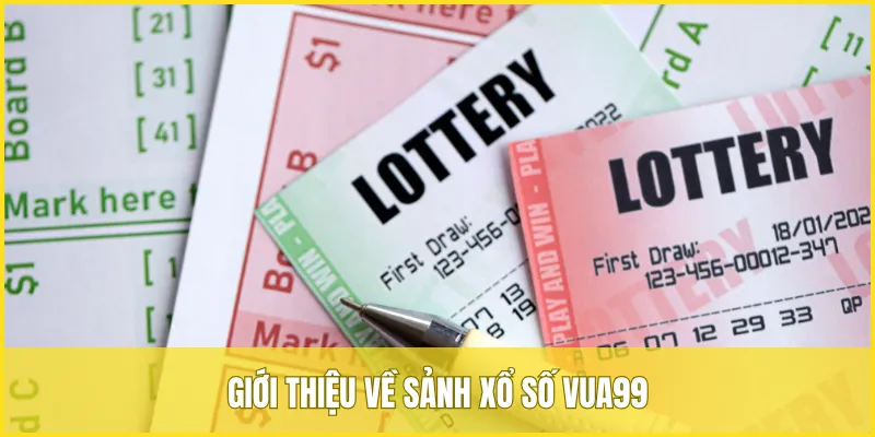 Giới thiệu đôi nét về sảnh xổ số VUA99
