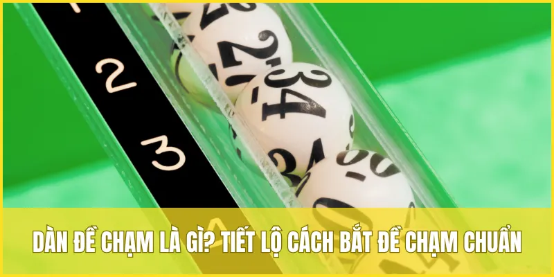 Dàn đề chạm là gì?