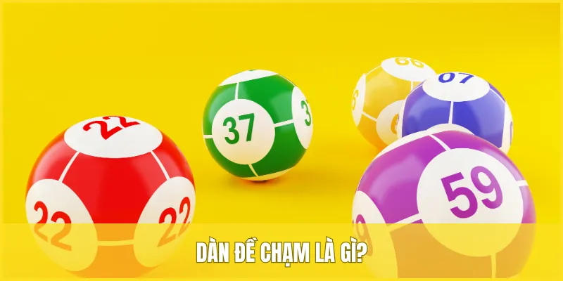 Giải thích chi tiết về dàn đề chạm là gì?