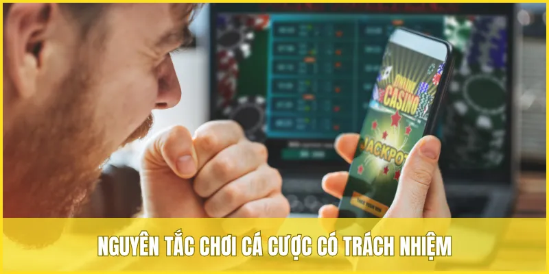 Những nguyên tắc chơi cá cược có trách nhiệm mà người tham gia cần nắm vững
