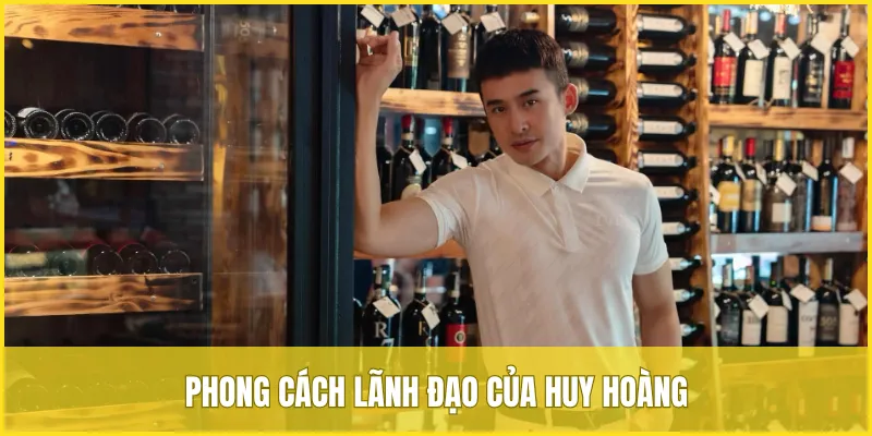 Phong cách lãnh đạo hiện đại và khác biệt của Huy Hoàng dành cho VUA99